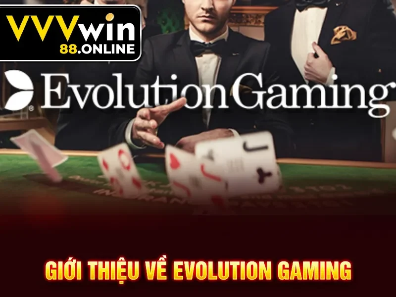Gioi thiệu về evolution gaming VVVWIN